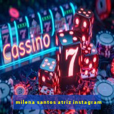 milena santos atriz instagram